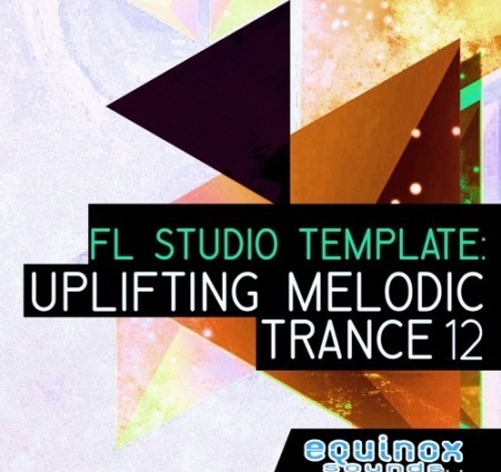 Equinox Sounds FL Studio Template: Uplifting Melodic Trance 12 DAW Templates